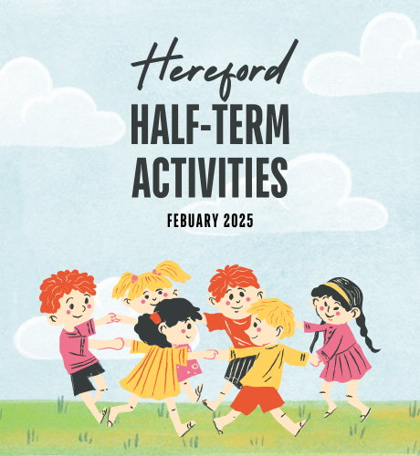 February Half-Term Activities in Hereford 2025